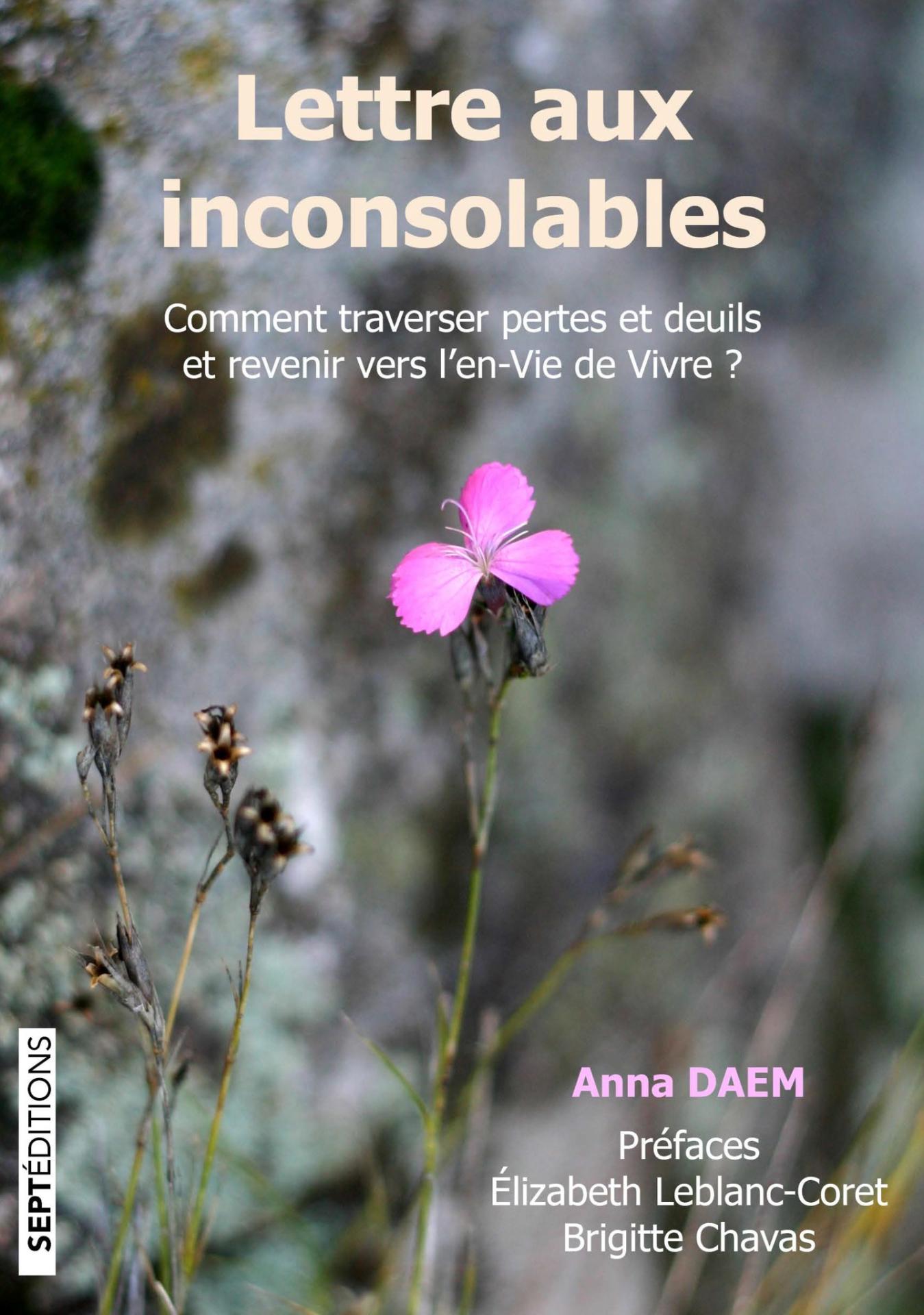 Anna daem lettre aux inconsolables comment traverser pertes et deuils et revenir vers l envie de vivre