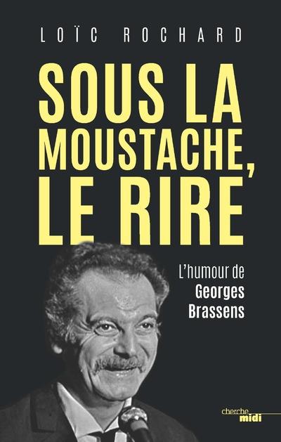 Brassens sous la moustache le rire