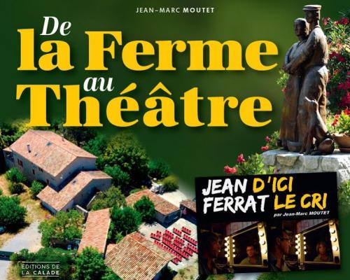 De la ferme au theatre le livre de jean marc moutet lablachere