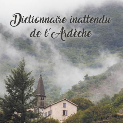 Dictionnaire inattendu de l ardeche rene moulin