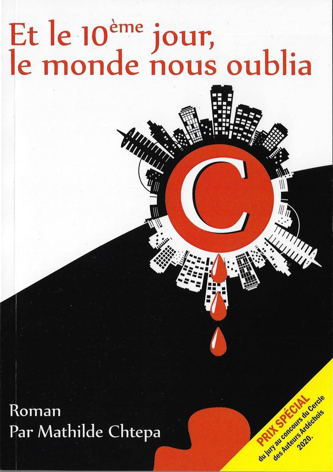 Et le 10eme jour le monde nous oublia roman de mathilde chtepa prix special du jury au concours du cercle des auteurs ardechois 2020