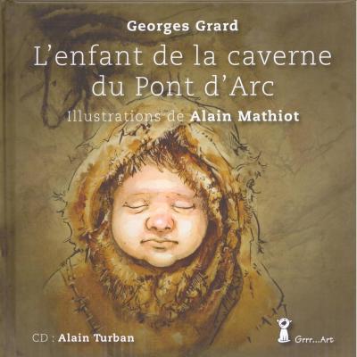 L'enfant de la caverne du pont d'arc par  Georges Grard