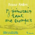 J aimerais tant me tromper pierre rabhi et denis lafay