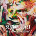 BERNARD JOYET & FRANGINADES