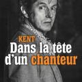 Kent dans la tete d un chanteur