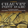 La grotte Chavet Pont d'arc. Ses inventeurs racontent