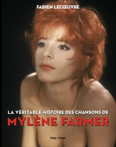 Mylene farmer la veritable histoire de ses chansons