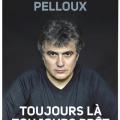 Patrick Pelloux TOUJOURS LA, TOUJOURS PRET