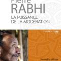 Pierre rabhi la puissance de la moderation 