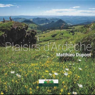 Plaisirs d ardeche matthieu dupont livre septedition