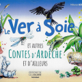 Le ver à soie et autres contes d'Ardèche et d'ailleurs de Madeleine Covas et Mélanie Lurné